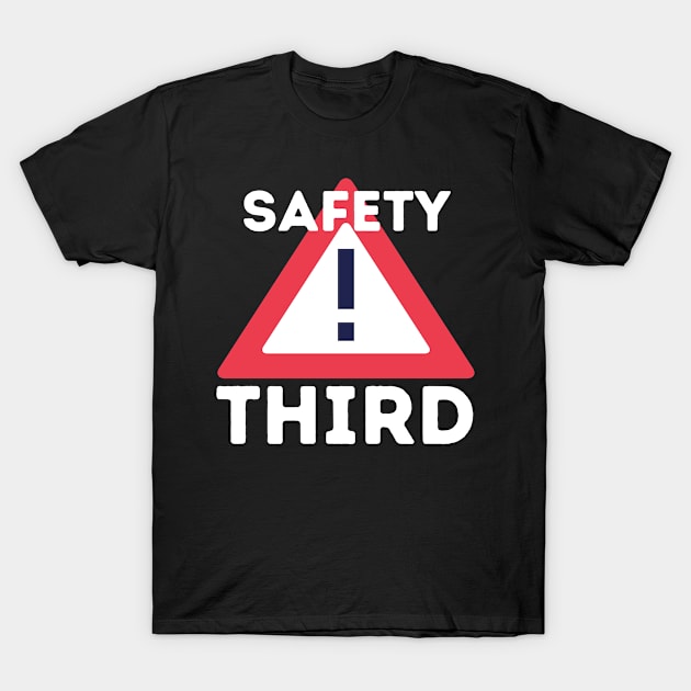 Safety Third T-Shirt by BattleUnicorn